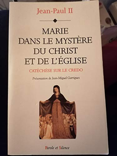 Marie dans le myst&egrave;re du Christ et de l'Eglise: cat&eacute;ch&egrave;se sur le Credo