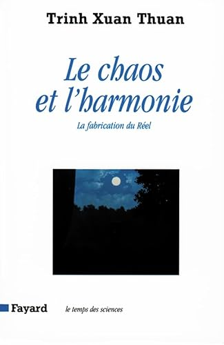 Le Chaos et l'harmonie : la fabrication du réel