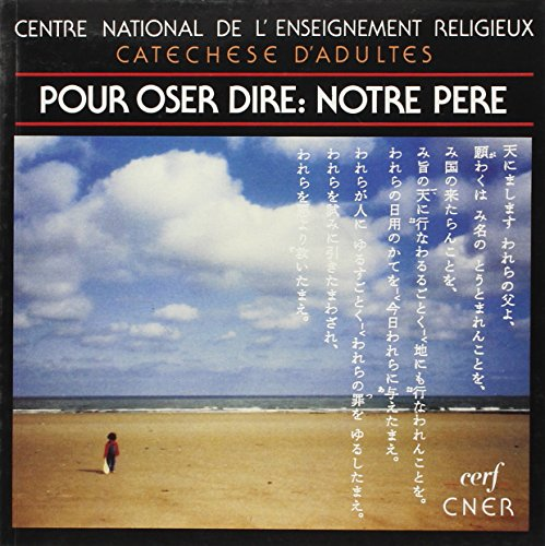 Pour oser dire: Notre P&egrave;re