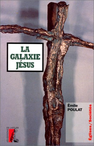 La Galaxie J&eacute;sus: un Evangile et des Eglises: deux mill&eacute;naires d'expansion chr&eacute;tienne
