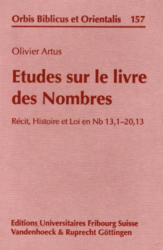 Etudes sur le livre des Nombres: r&eacute;cit, histoire et loi en Nb 13,1-20,13