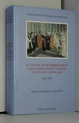Le Dialogue interreligieux dans l'enseignement officiel de l'Eglise catholique (1963-1997)