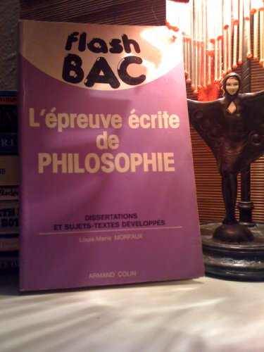 L'Epreuve &eacute;crite de philosophie : m&eacute;thode et r&egrave;gles de la dissertation et du sujet-texte : bac, classes pr&eacute;paratoires