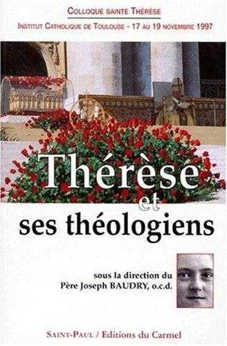 Th&eacute;r&egrave;se et ses th&eacute;ologiens: Actes (colloque Toulouse)