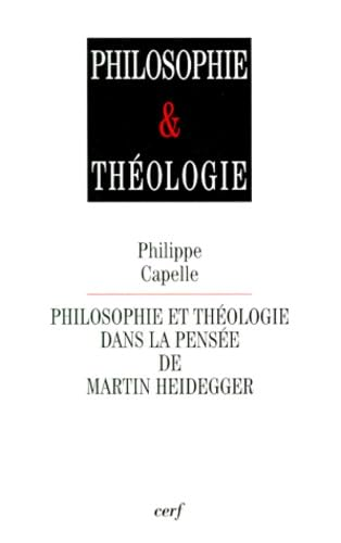 Philosophie et th&eacute;ologie dans la pens&eacute;e de Martin Heidegger