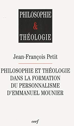 Philosophie et th&eacute;ologie dans la formation du personnalisme d'Emmanuel Mounier