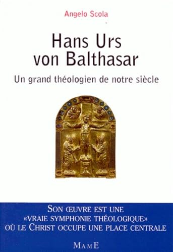 Hans Urs von Balthasar: un grand th&eacute;ologien de notre si&egrave;cle