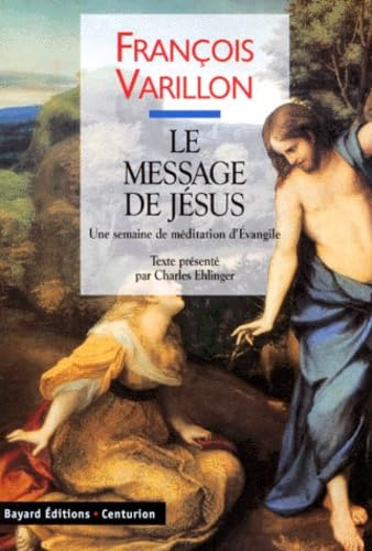 Le Message de J&eacute;sus : Une semaine de m&eacute;ditations d'Evangile