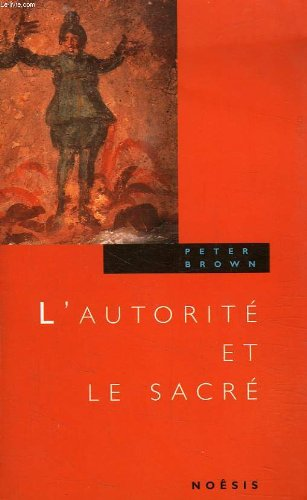 L'Autorit&eacute; et le sacr&eacute;: aspects de la christianisation dans le monde romain