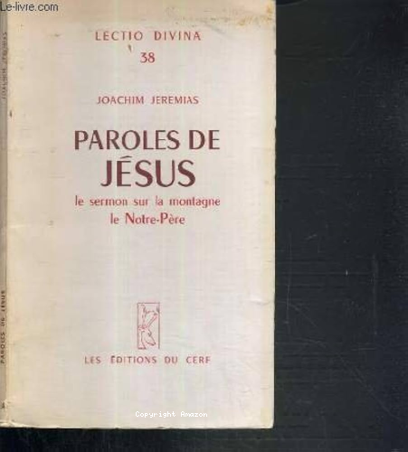 Paroles de J&eacute;sus. Le sermon sur la montagne. Le Notre P&egrave;re dans l'ex&eacute;g&egrave;se actuelle