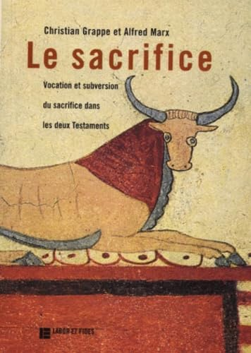 Le Sacrifice: vocation de subversion du sacrifice dans les deux Testaments