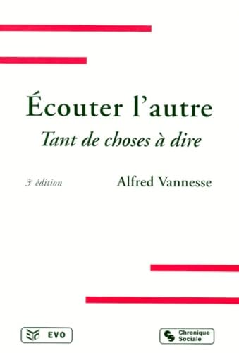 Ecouter l'autre : tant de choses &agrave; dire