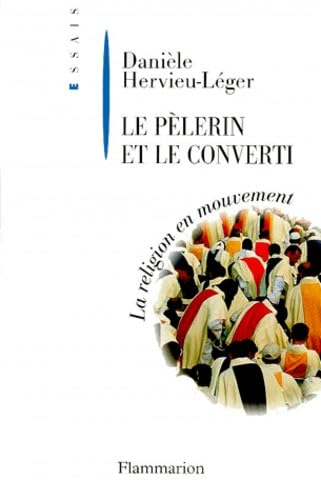 La Religion en mouvement: le p&eacute;lerin et le converti