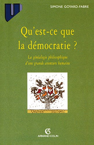 Qu'est-ce que la d&eacute;mocratie?: la g&eacute;n&eacute;alogie philosophique d'une grande aventure humaine