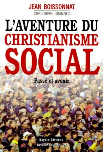 L'aventure du Christianisme social: pass&eacute; et avenir