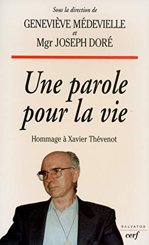 Une parole pour la vie: hommage &agrave; Xavier Th&eacute;venot