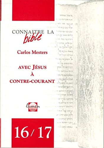 Avec J&eacute;sus &agrave; contre-courant