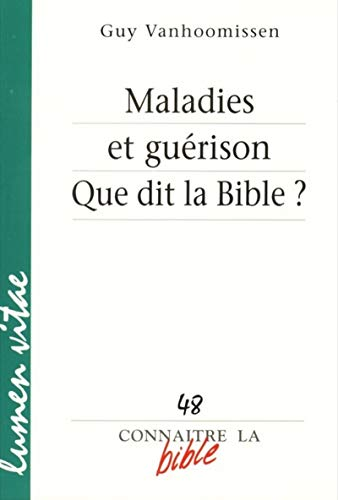 Maladies et gu&eacute;rison. Que dit la Bible ?