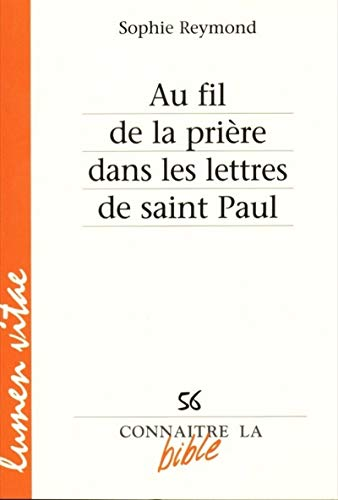 Au fil de la pri&egrave;re dans les lettres de saint Paul