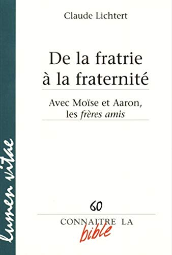De la fratrie &agrave; la fraternit&eacute; : Avec Mo&iuml;se et Aaron, les fr&egrave;res amis