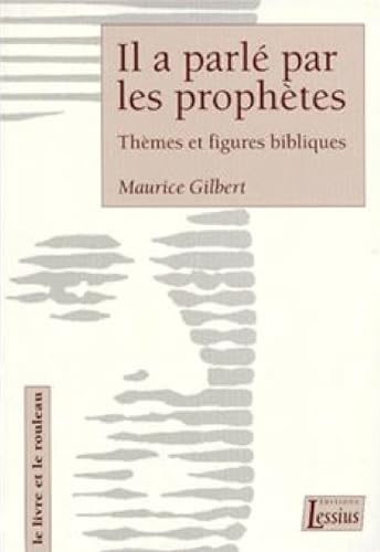 Il a parl&eacute; par les proph&egrave;tes: th&egrave;mes et figures bibliques