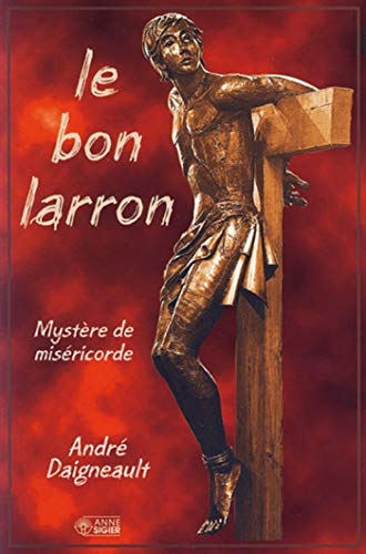 Le Bon larron: myst&egrave;re de mis&eacute;ricorde