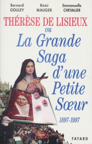 Th&eacute;r&egrave;se de Lisieux ou la grande saga d'une petite soeur (1897-1997)