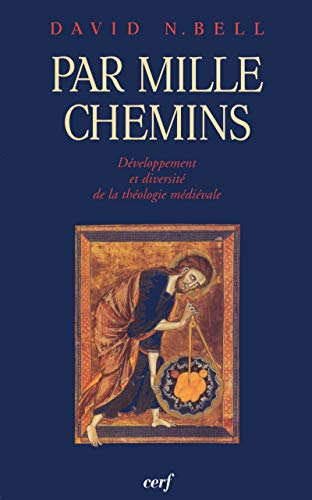 Par mille chemins: d&eacute;veloppement et diversit&eacute; de la th&eacute;ologie m&eacute;di&eacute;vale