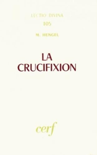 La Crucifixion dans l'Antiquit&eacute; et la folie du message de la croix