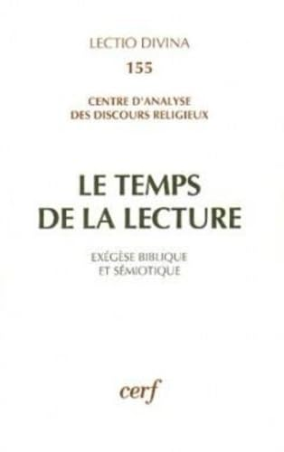 Le temps de la lecture. Ex&eacute;g&egrave;se biblique et s&eacute;miotique / Recueil d'hommages pour Jean Delorme