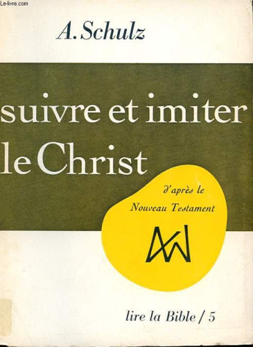 Suivre et imiter le Christ d'apr&egrave;s le Nouveau Testament