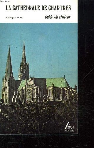 La Cath&eacute;drale de Chartres et sa crypte
