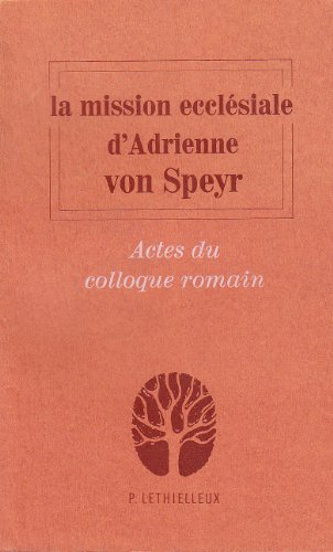 La Mission d'Adrienne Speyr. Actes (colloque des 27-29 septembre 1985 Rome).