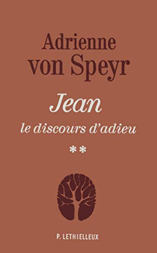 Jean : le discours d'adieu : M&eacute;ditations sur les chapitres 15-17 de l'&eacute;vangile selon saint Jean