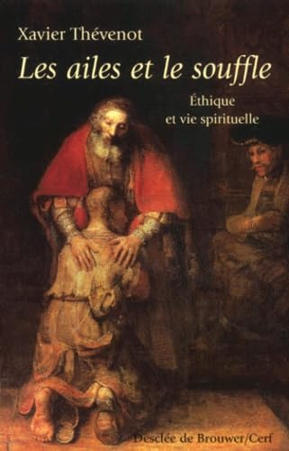 Les Ailes et le souffle : &eacute;thique et vie spirituelle
