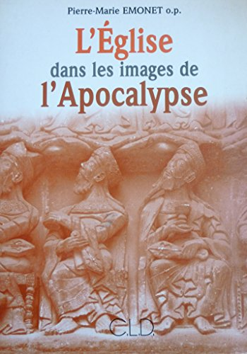 L'Eglise dans les images de l'Apocalypse: son myst&egrave;re contempl&eacute; dans les tableaux et les couleurs