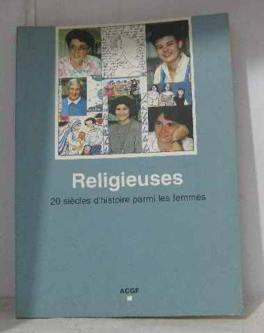 Religieuses : 20 si&egrave;cles d'histoire parmi les femmes