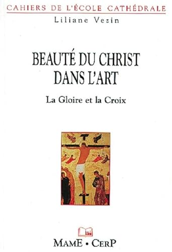 Beaut&eacute; du Christ dans l'art : La gloire et la croix