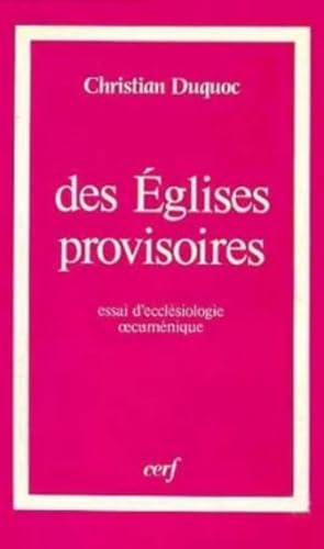 Des Eglises provisoires : essai d'eccl&eacute;siologie oecum&eacute;nique