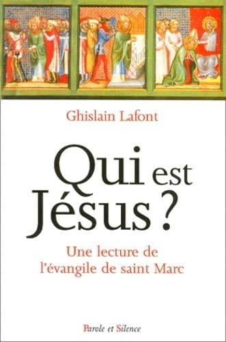 Qui est J&eacute;sus? : une lecture spirituelle de l'&eacute;vangile selon saint Marc