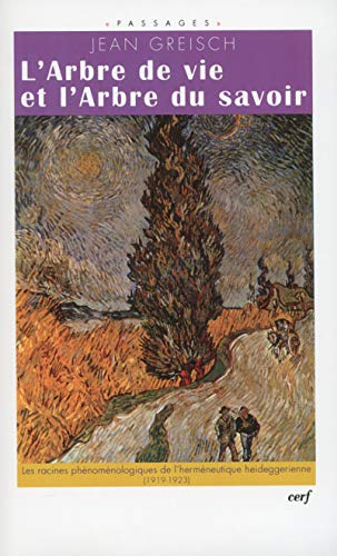 L'Arbre de vie et l'arbre du savoir: le chemin ph&eacute;nom&eacute;nologique de l'herm&eacute;neutique heideggerienne (1919-1923)