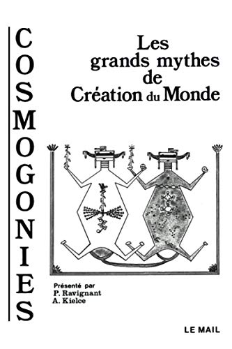 Cosmogonies: les grands mythes de cr&eacute;ation du monde