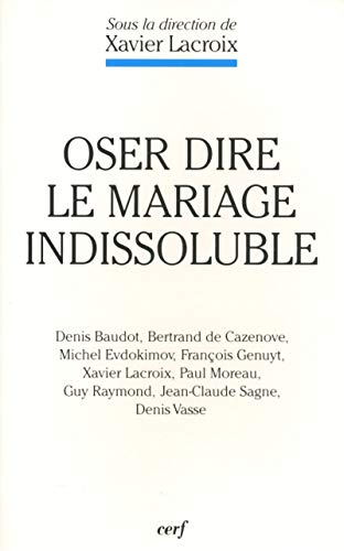 Oser dire le mariage indissoluble