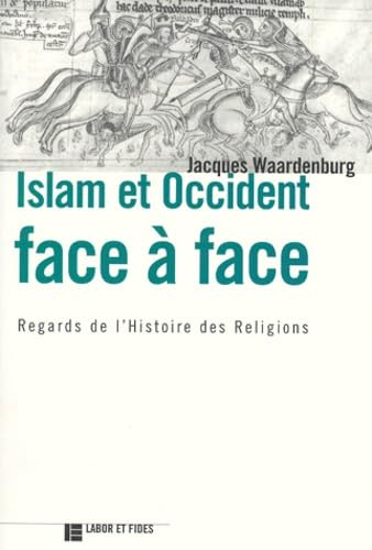Islam et Occident face &agrave; face : regards sur l'histoire des religions