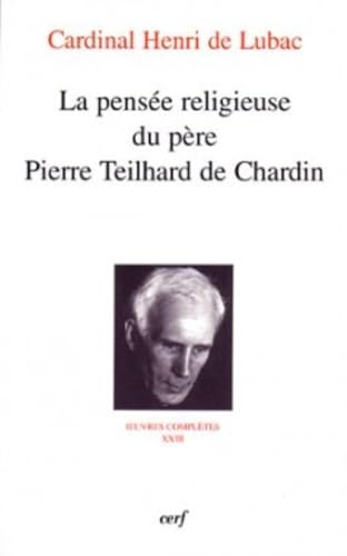 La Pens&eacute;e religieuse du p&egrave;re Pierre Teilhard de Chardin: oeuvres compl&egrave;tes XXIII: Septi&egrave;me section