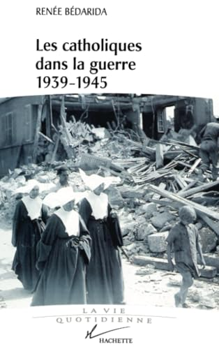 Les catholiques dans la guerre 1939-1945: entre Vichy et la R&eacute;sistance