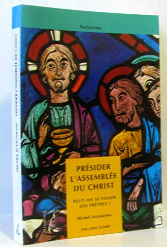 Pr&eacute;sider l'assembl&eacute;e du Christ : peut-on se passer des pr&ecirc;tres ?