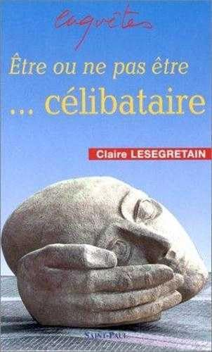 Etre ou ne pas &ecirc;tre c&eacute;libataire
