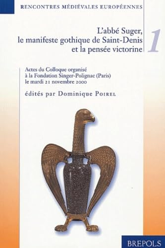 L'abb&eacute; Suger: Le manifeste de Saint Denis et la pens&eacute;e victorine