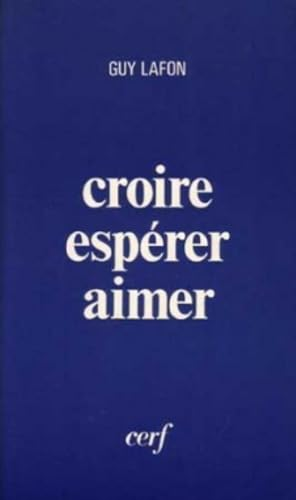 Croire, esp&eacute;rer, aimer: approches de la raison religieuse